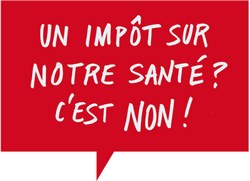 Un impôt sur notre santé c'est NON Un impôt sur notre santé c'est NON